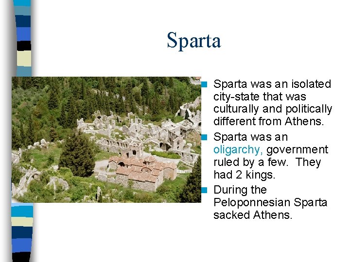 Sparta was an isolated city-state that was culturally and politically different from Athens. n