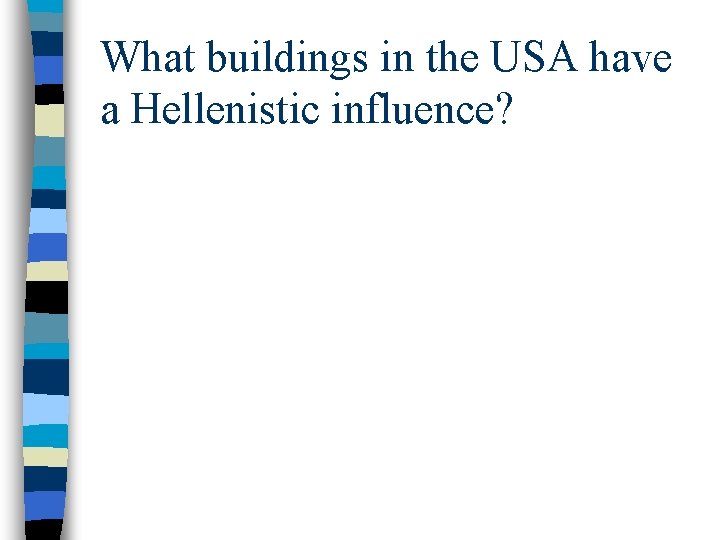 What buildings in the USA have a Hellenistic influence? What buildings in the USA have a Hellenistic influence?