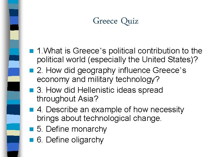 Greece Quiz n n n 1. What is Greece’s political contribution to the political
