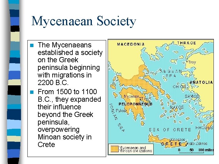 Mycenaean Society The Mycenaeans established a society on the Greek peninsula beginning with migrations