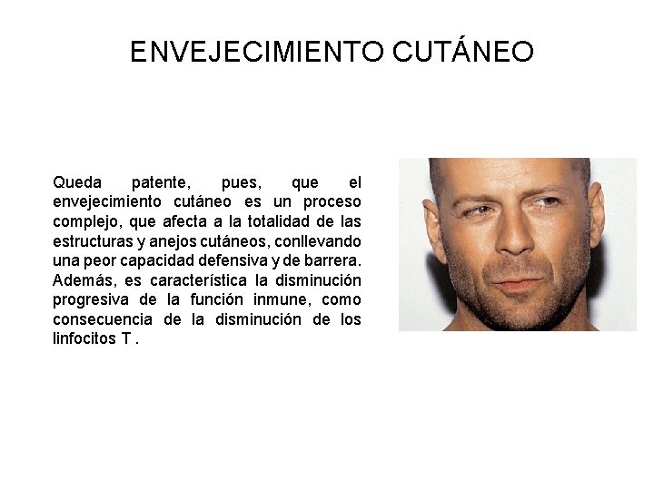 ENVEJECIMIENTO CUTÁNEO Queda patente, pues, que el envejecimiento cutáneo es un proceso complejo, que ENVEJECIMIENTO CUTÁNEO Queda patente, pues, que el envejecimiento cutáneo es un proceso complejo, que