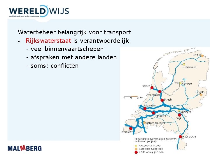 Waterbeheer belangrijk voor transport • Rijkswaterstaat is verantwoordelijk - veel binnenvaartschepen - afspraken met