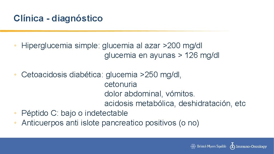 Clínica - diagnóstico • Hiperglucemia simple: glucemia al azar >200 mg/dl glucemia en ayunas