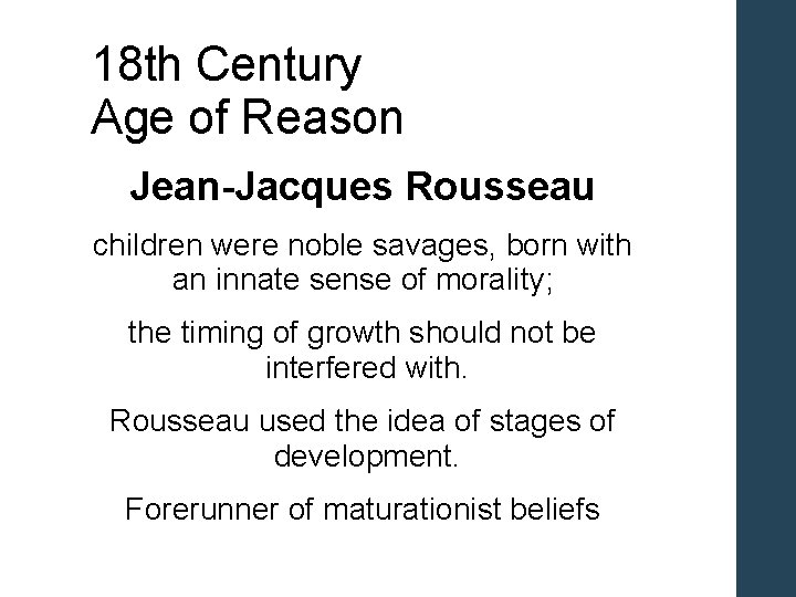 18 th Century Age of Reason Jean-Jacques Rousseau children were noble savages, born with