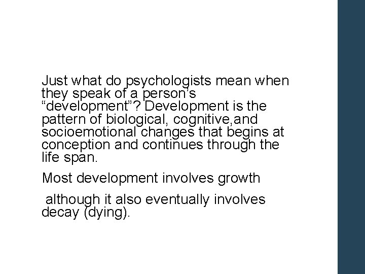 Just what do psychologists mean when they speak of a person’s “development”? Development is