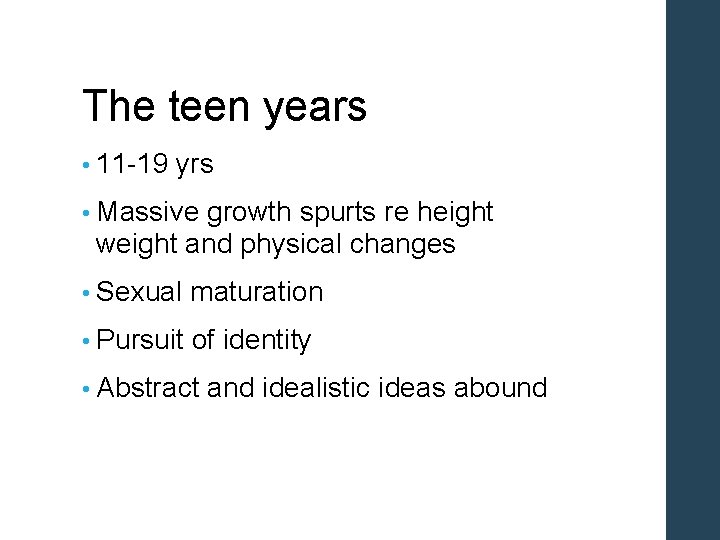 The teen years • 11 -19 yrs • Massive growth spurts re height weight