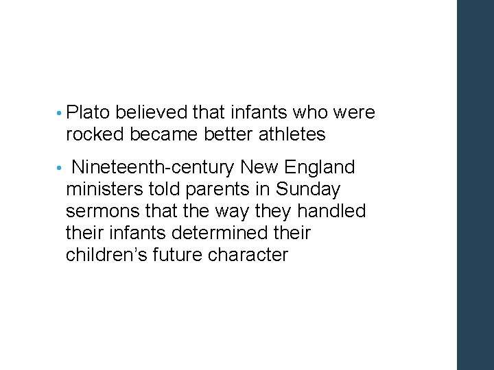  • Plato believed that infants who were rocked became better athletes • Nineteenth-century