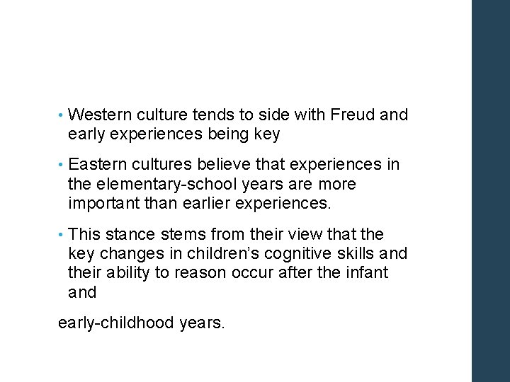  • Western culture tends to side with Freud and early experiences being key