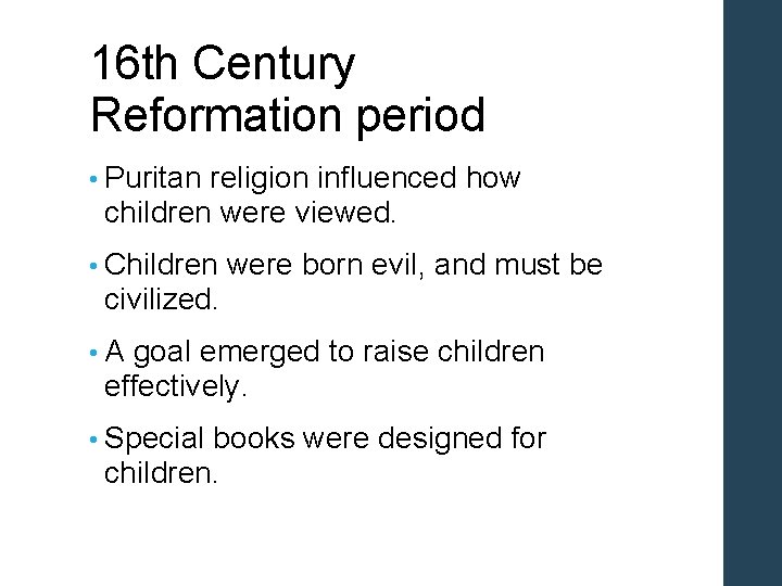 16 th Century Reformation period • Puritan religion influenced how children were viewed. •