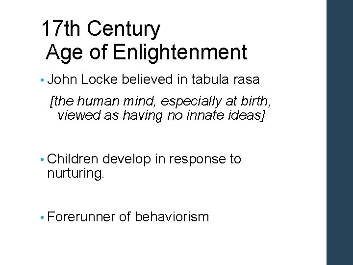 17 th Century Age of Enlightenment • John Locke believed in tabula rasa [the