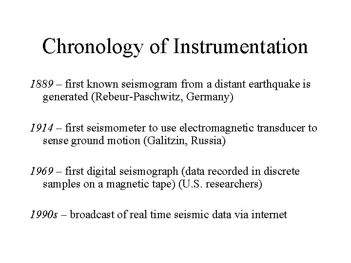 Chronology of Instrumentation 1889 – first known seismogram from a distant earthquake is generated