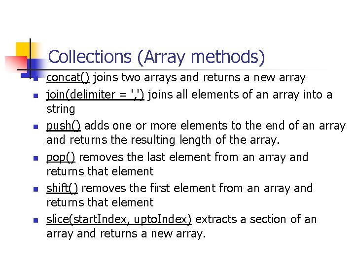 Collections (Array methods) n n n concat() joins two arrays and returns a new