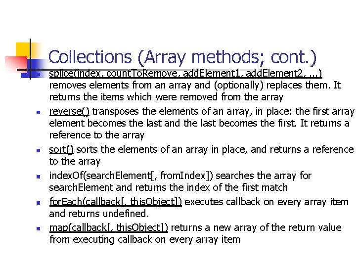 Collections (Array methods; cont. ) n n n splice(index, count. To. Remove, add. Element
