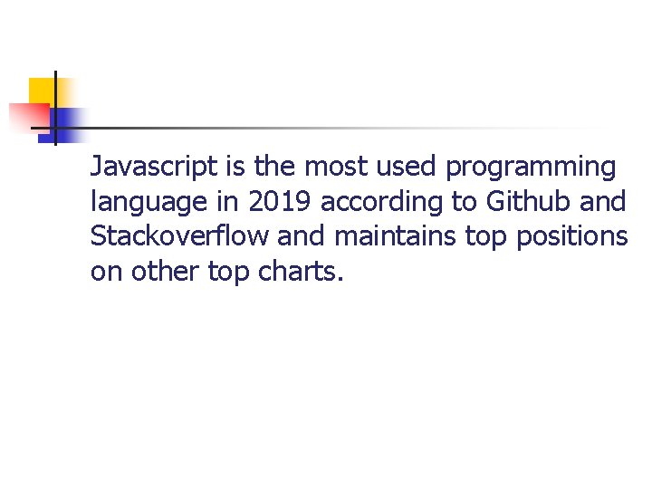 Javascript is the most used programming language in 2019 according to Github and Stackoverflow
