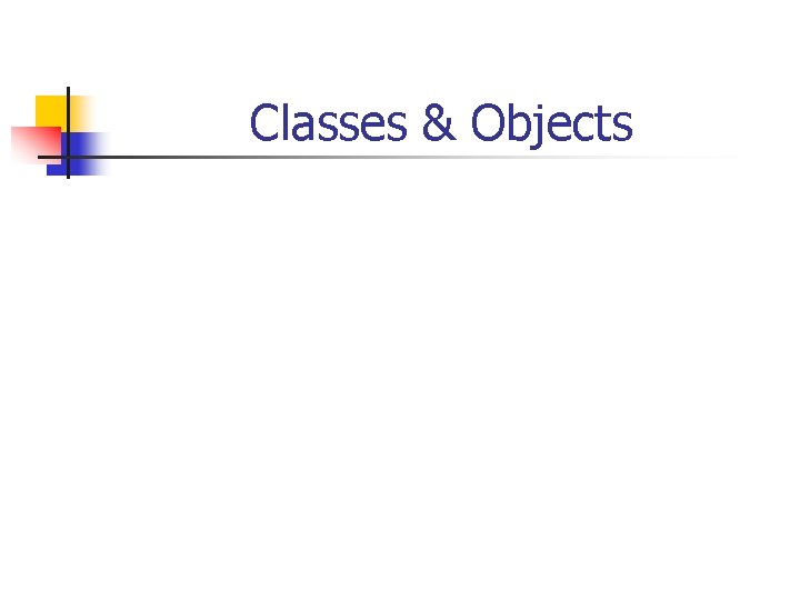 Classes & Objects 