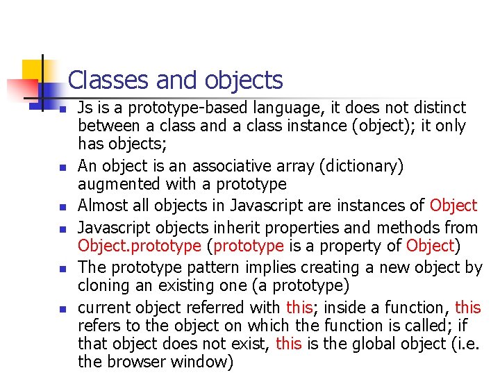 Classes and objects n n n Js is a prototype-based language, it does not