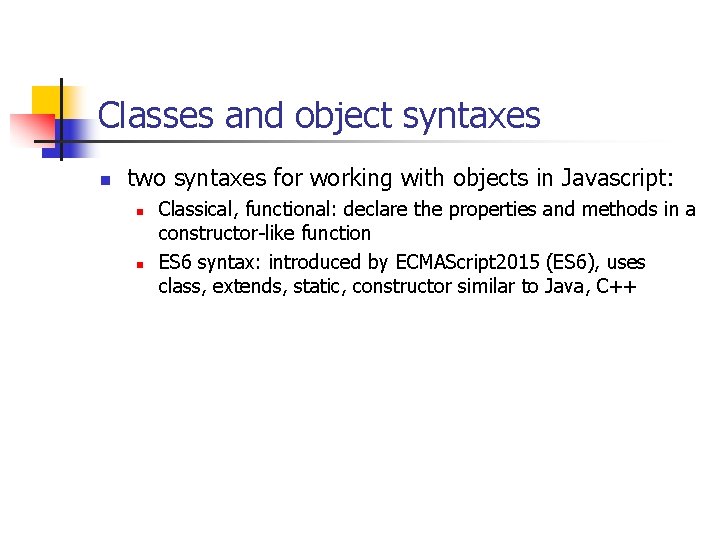 Classes and object syntaxes n two syntaxes for working with objects in Javascript: n