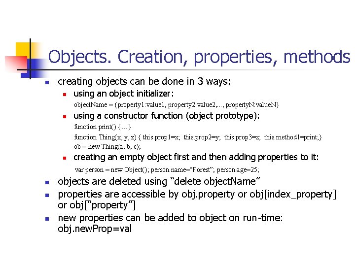 Objects. Creation, properties, methods n creating objects can be done in 3 ways: n