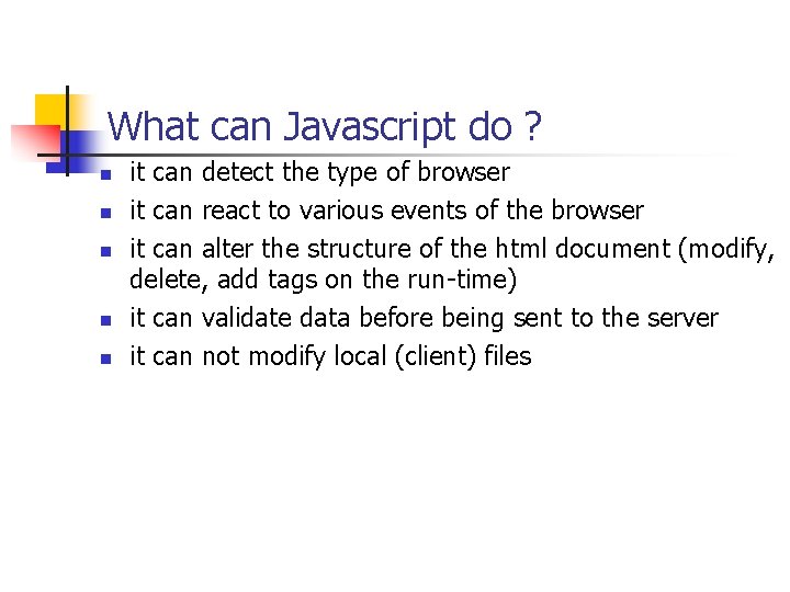 What can Javascript do ? n n n it can detect the type of