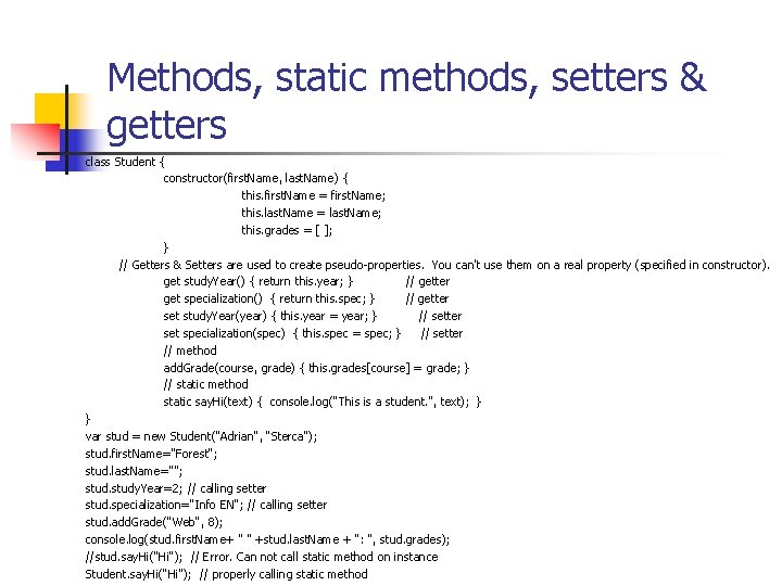 Methods, static methods, setters & getters class Student { constructor(first. Name, last. Name) {