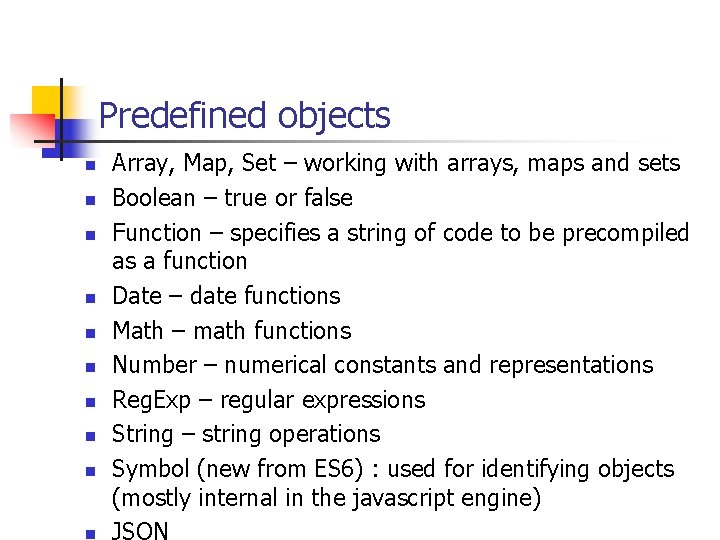 Predefined objects n n n n n Array, Map, Set – working with arrays,