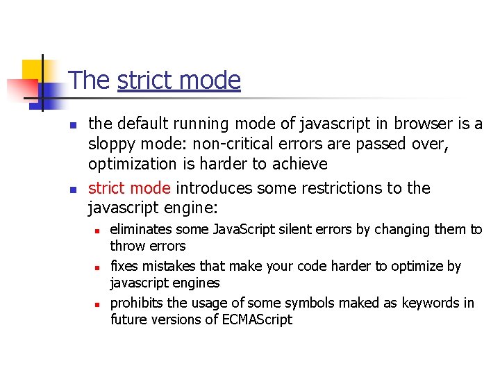 The strict mode n n the default running mode of javascript in browser is