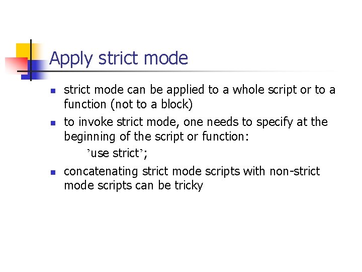 Apply strict mode n n n strict mode can be applied to a whole
