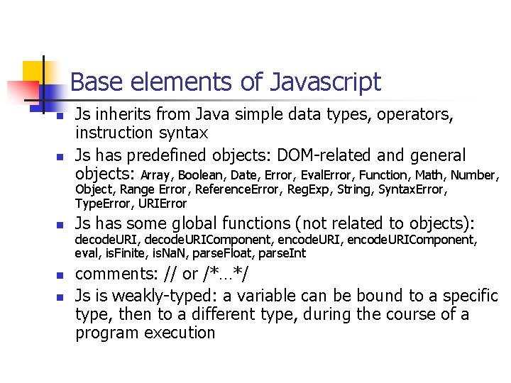 Base elements of Javascript n n Js inherits from Java simple data types, operators,