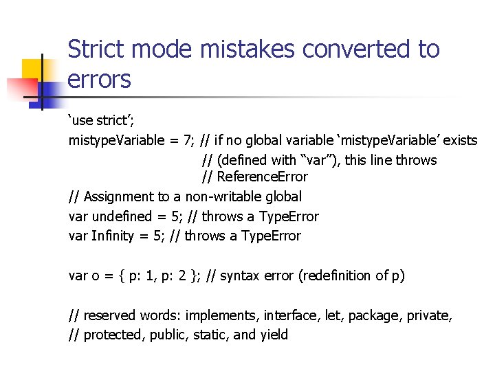 Strict mode mistakes converted to errors ‘use strict’; mistype. Variable = 7; // if