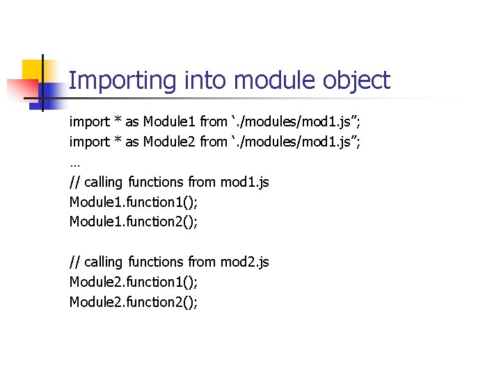 Importing into module object import * as Module 1 from ‘. /modules/mod 1. js”;