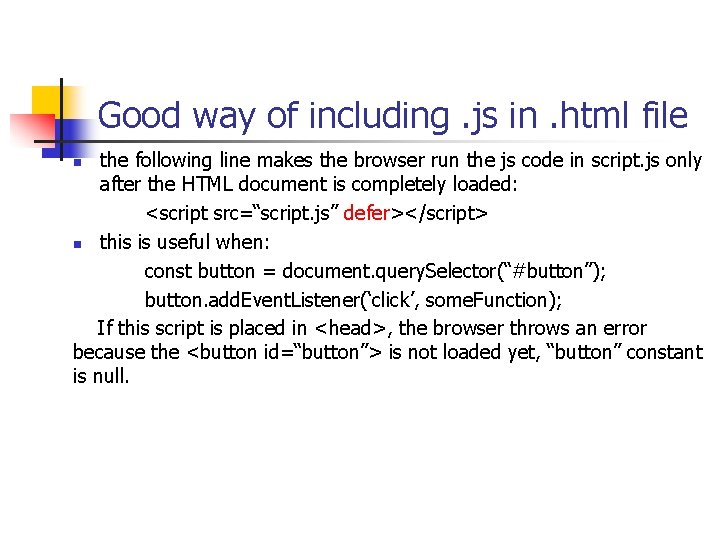 Good way of including. js in. html file the following line makes the browser