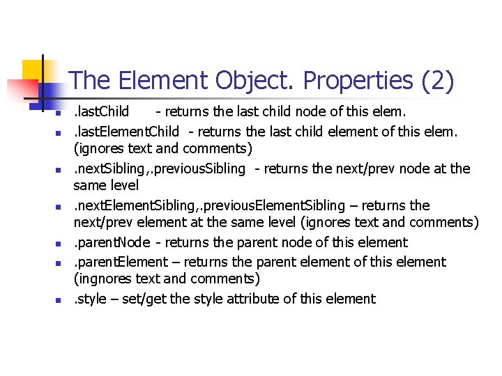 The Element Object. Properties (2) n n n n . last. Child - returns