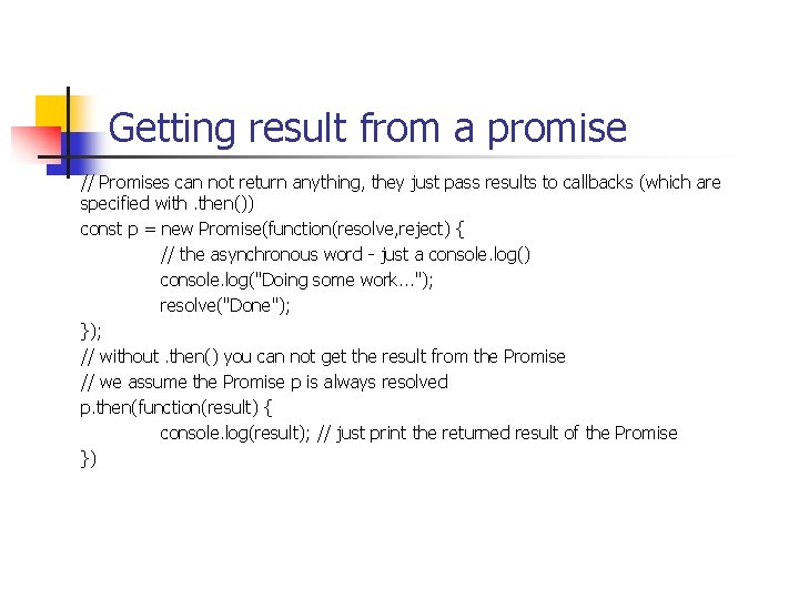 Getting result from a promise // Promises can not return anything, they just pass
