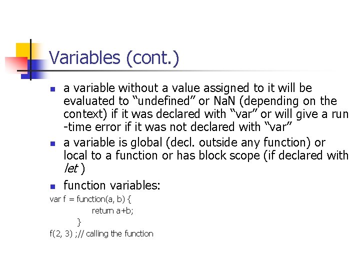 Variables (cont. ) n n n a variable without a value assigned to it