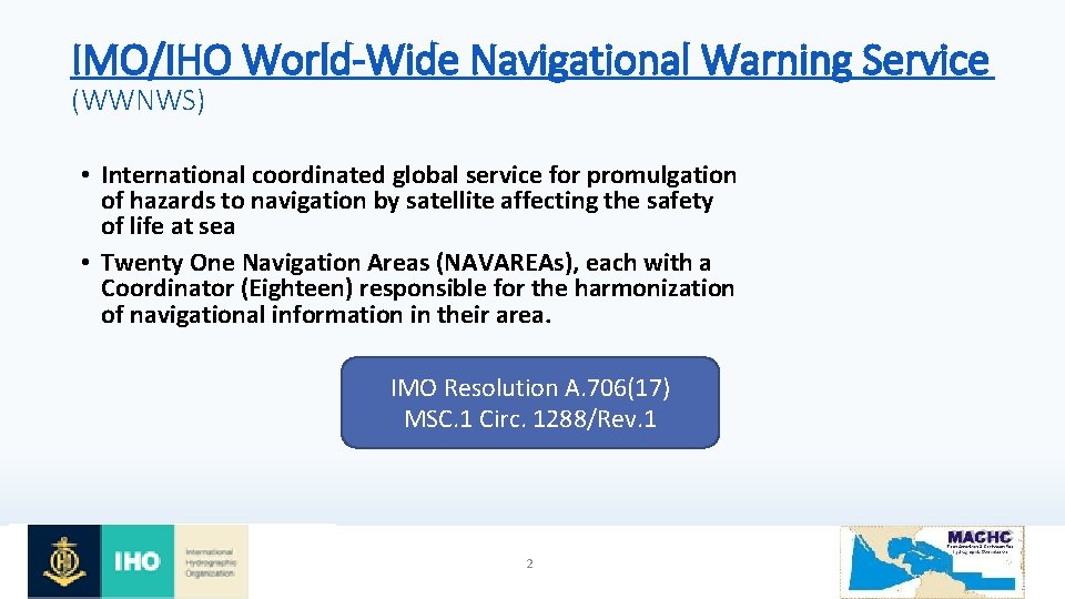 IMO/IHO World-Wide Navigational Warning Service (WWNWS) • International coordinated global service for promulgation of IMO/IHO World-Wide Navigational Warning Service (WWNWS) • International coordinated global service for promulgation of