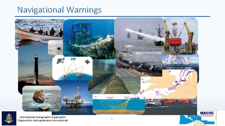 Navigational Warnings International Hydrographic Organization Organisation Hydrographique Internationale 6 Navigational Warnings International Hydrographic Organization Organisation Hydrographique Internationale 6