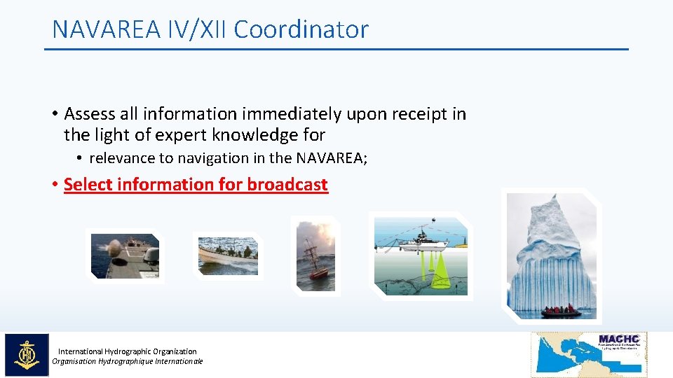 NAVAREA IV/XII Coordinator • Assess all information immediately upon receipt in the light of NAVAREA IV/XII Coordinator • Assess all information immediately upon receipt in the light of