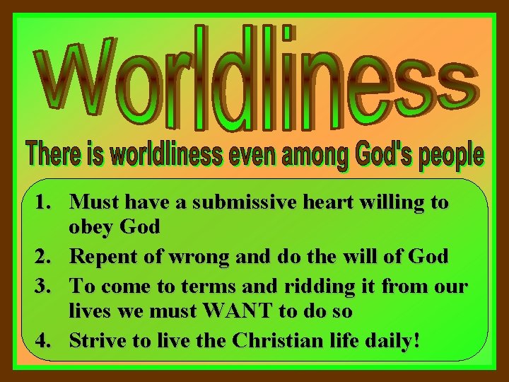 1. Must have a submissive heart willing to obey God 2. Repent of wrong