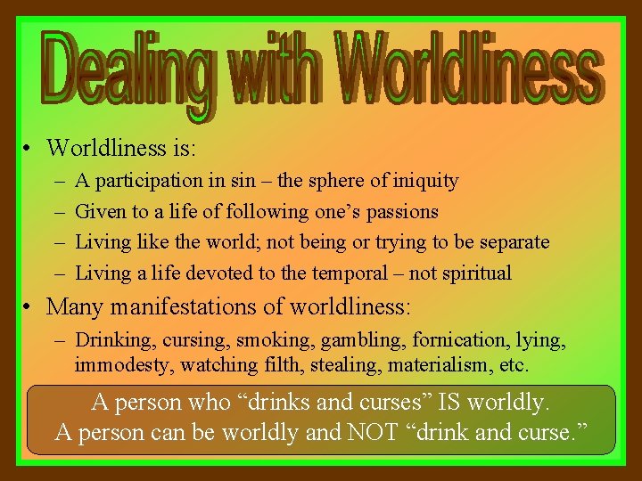  • Worldliness is: – – A participation in sin – the sphere of