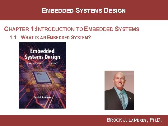 EMBEDDED SYSTEMS DESIGN CHAPTER 1: INTRODUCTION TO EMBEDDED SYSTEMS 1. 1 WHAT IS AN