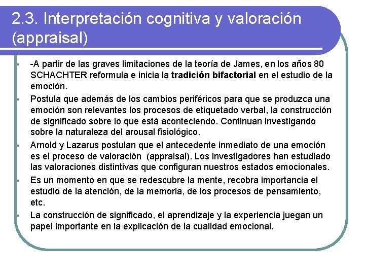 2. 3. Interpretación cognitiva y valoración (appraisal) § § § -A partir de las