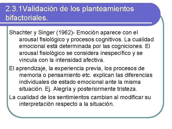 2. 3. 1 Validación de los planteamientos bifactoriales. Shachter y Singer (1962)- Emoción aparece
