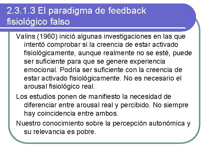 2. 3. 1. 3 El paradigma de feedback fisiológico falso Valins (1960) inició algunas