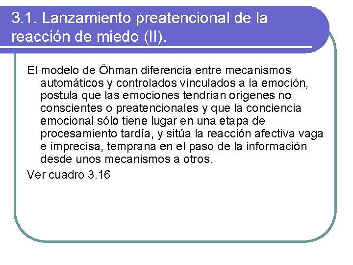 3. 1. Lanzamiento preatencional de la reacción de miedo (II). El modelo de Öhman
