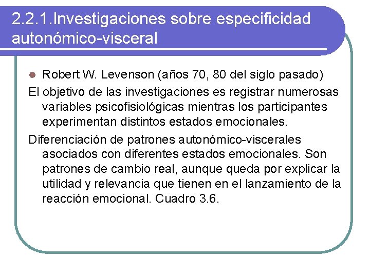 2. 2. 1. Investigaciones sobre especificidad autonómico-visceral Robert W. Levenson (años 70, 80 del