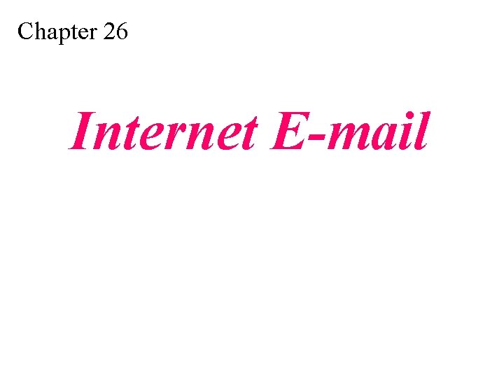 Chapter 26 Internet E-mail 