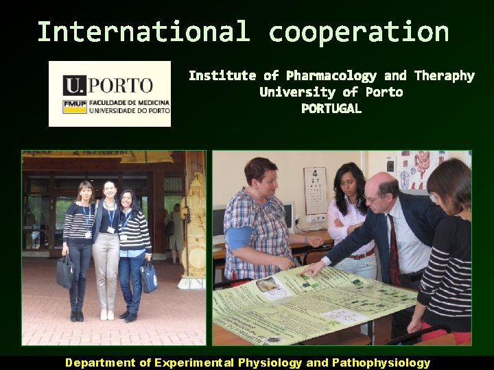 International cooperation Institute of Pharmacology and Theraphy University of Porto PORTUGAL Department of Experimental