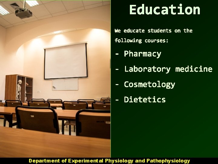 Education We educate students on the following courses: - Pharmacy - Laboratory medicine -