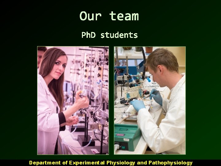 Our team Ph. D students Department of Experimental Physiology and Pathophysiology 