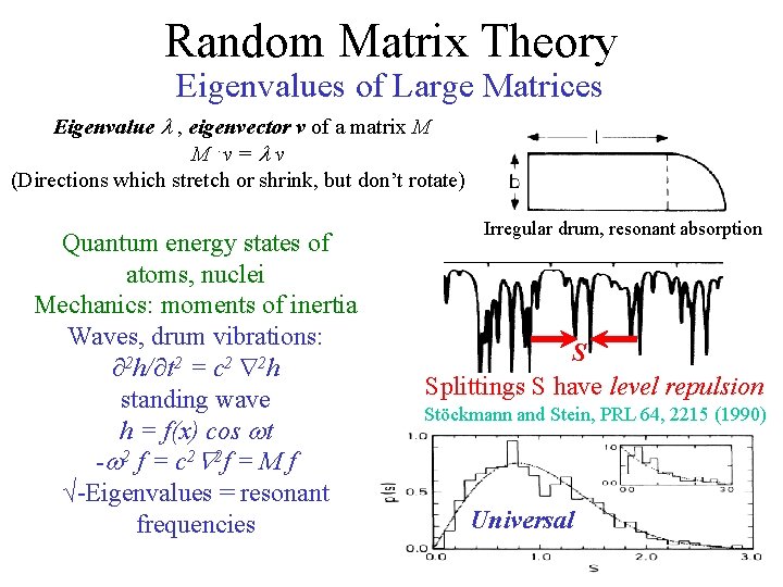 Random Matrix Theory Eigenvalues of Large Matrices Eigenvalue l , eigenvector v of a